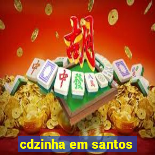 cdzinha em santos